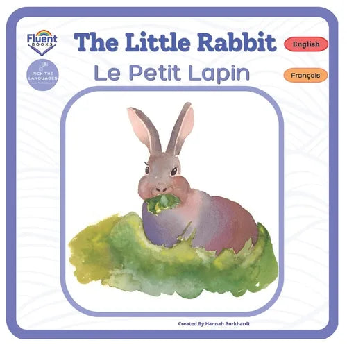 The Little Rabbit - Le Petit Lapin: Bilingual French-English Book, Livre bilingue français-anglais