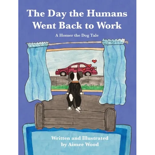 The Day the Humans Went Back to Work: A Homer the Dog Tale