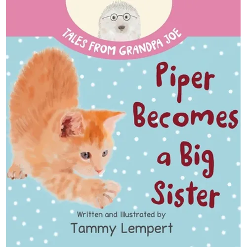 Piper Becomes a Big Sister: A Story Book to Help Little Kids Cope with Big Changes