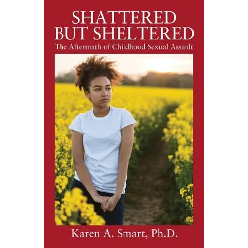 Shattered but Sheltered: The Aftermath of Childhood Sexual Assault