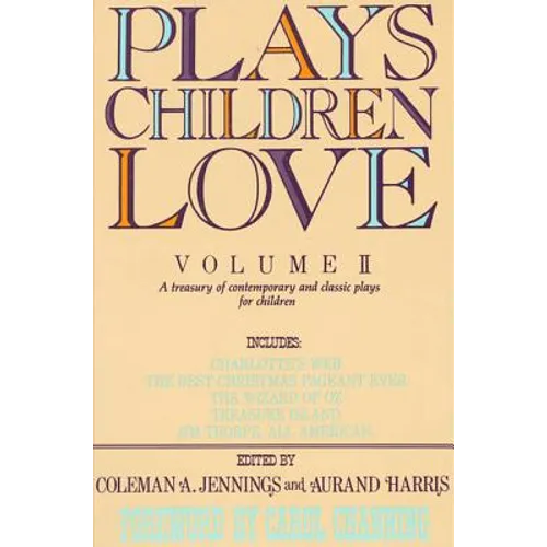 Plays Children Love: Volume II: A Treasury of Contemporary and Classic Plays for Children
