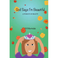 God Says I'm Beautiful: A Pursuit of Beauty