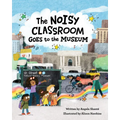 The Noisy Classroom Goes to the Museum