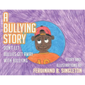 A Bullying Story: Don't let bullies get away with bullying