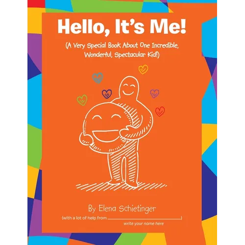 Hello, It's Me!: (A Very Special Book About One Incredible, Wonderful, Spectacular Kid!)