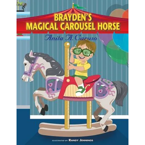Brayden's Magical Carousel Horse: Book 2 in the Brayden's Magical Journey Series