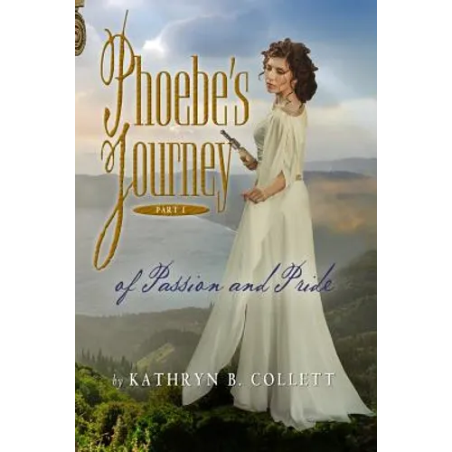 Phoebe's Journey: Part 1: Of Passion And Pride