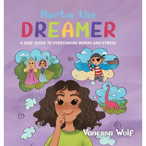 Martie The Dreamer: A Kids' Guide to Overcoming Worry and Stress