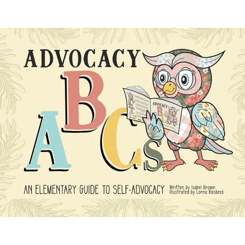 Advocacy ABCs: An Elementary Guide to Self Advocacy
