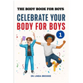 The Body Book For Boys: Celebrate Your body For Boys