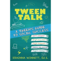 Tween Talk: A Tween's Guide to Social Success