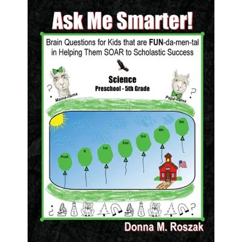 Ask Me Smarter! Science: Brain Questions for Kids that are FUN-da-men-tal in Helping Them SOAR to Scholastic Success Preschool - 5th Grade