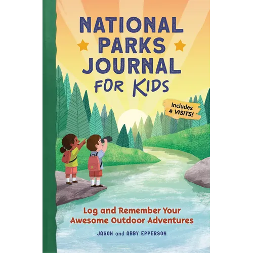 National Parks Journal for Kids: Log and Remember Your Awesome Outdoor Adventures