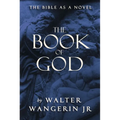 The Book of God: The Bible as a Novel