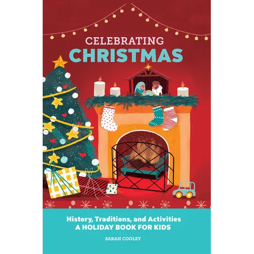Celebrating Christmas: History, Traditions, and Activities - A Holiday Book for Kids
