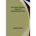 The Junior Classics, Volume 6: Old-Fashioned Tales