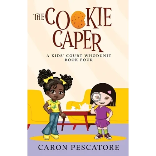 The Cookie Caper: A Middle Grade Courtroom Mystery