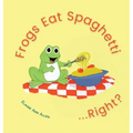 Frogs Eat Spaghetti...Right?