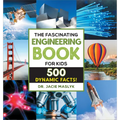The Fascinating Engineering Book for Kids: 500 Dynamic Facts!