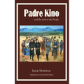 Padre Kino and the Trail to the Pacific