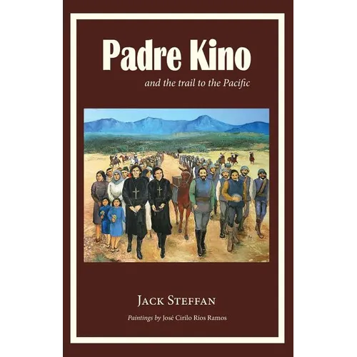 Padre Kino and the Trail to the Pacific