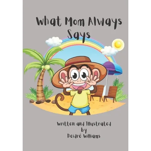 What Mom Always Says: A Fun Bedtime Story About The Importance Of Good Manners
