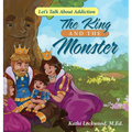 The King and the Monster: Let's Talk About Addiction