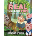 The Real Three Little Pigs -as told by the big (not bad) wolf