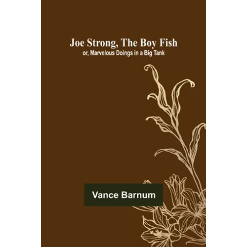 Joe Strong, the Boy Fish; or, Marvelous Doings in a Big Tank