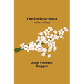 The little acrobat: a story of Italy