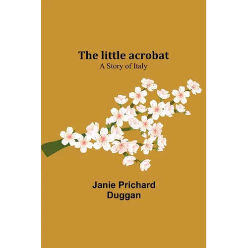 The little acrobat: a story of Italy