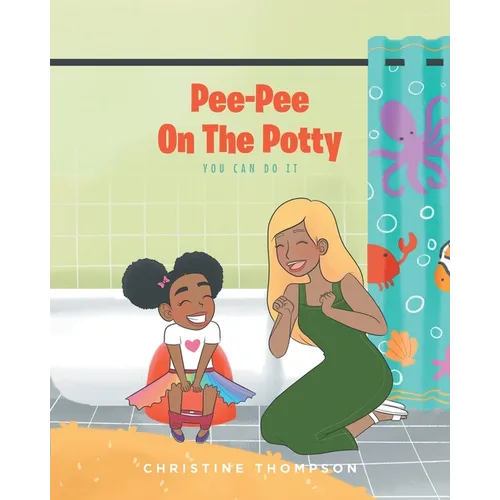 Pee-Pee On The Potty: You Can Do It
