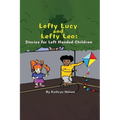 Lefty Lucy and Lefty Leo: Stories for Left Handed Children