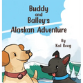 Buddy and Bailey's Alaskan Adventure