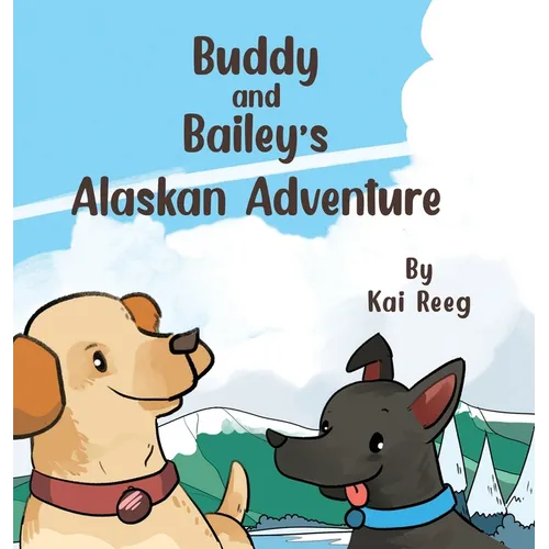 Buddy and Bailey's Alaskan Adventure