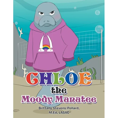 Chloe the Moody Manatee