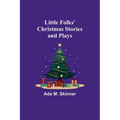 Little Folks' Christmas Stories and Plays