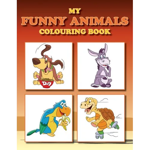 My Funny Animals Colouring Book: Full of adorable animal pictures