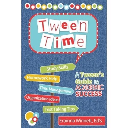 Tween Time: A Tween's Guide to Academic Success