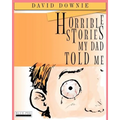 Horrible Stories My Dad Told Me