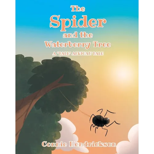 The Spider and the Waterberry Tree: A Tall African Tale
