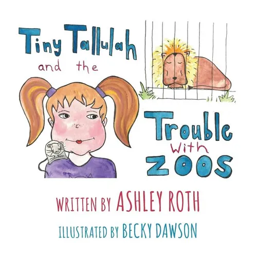 Tiny Tallulah and The Trouble With Zoos