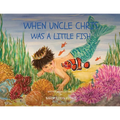 When Uncle Chris Was A Little Fish