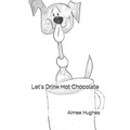 Let's Drink Hot Chocolate
