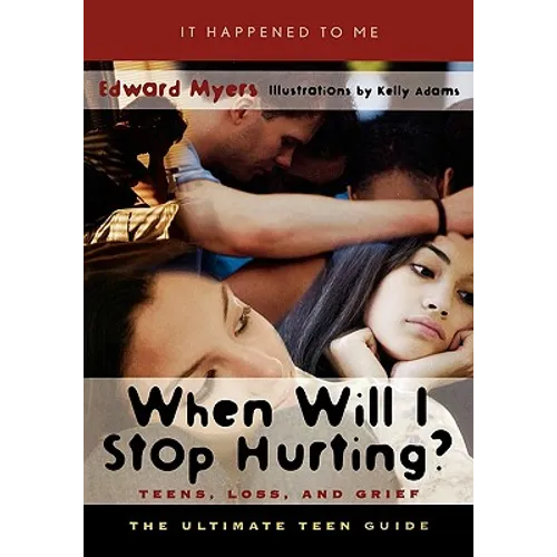 When Will I Stop Hurting?: Teens, Loss, and Grief