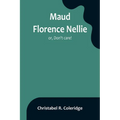 Maud Florence Nellie; or, Don't care!