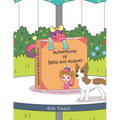 Adventures of Bella and Aubrey: Bentley, the Dog Nobody Wanted
