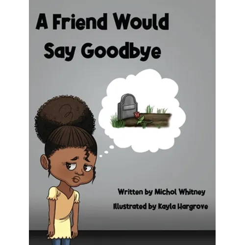 A Friend Would Say Goodbye: Helping Children Cope with Death and Grief