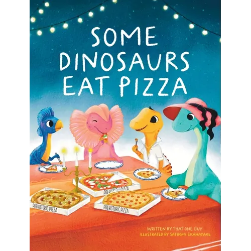 Some Dinosaurs Eat Pizza