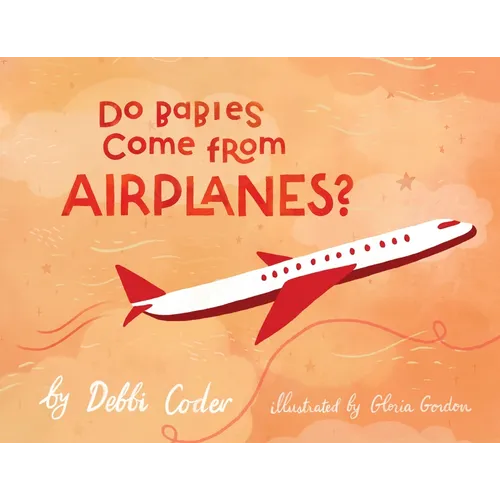 Do Babies Come from Airplanes?